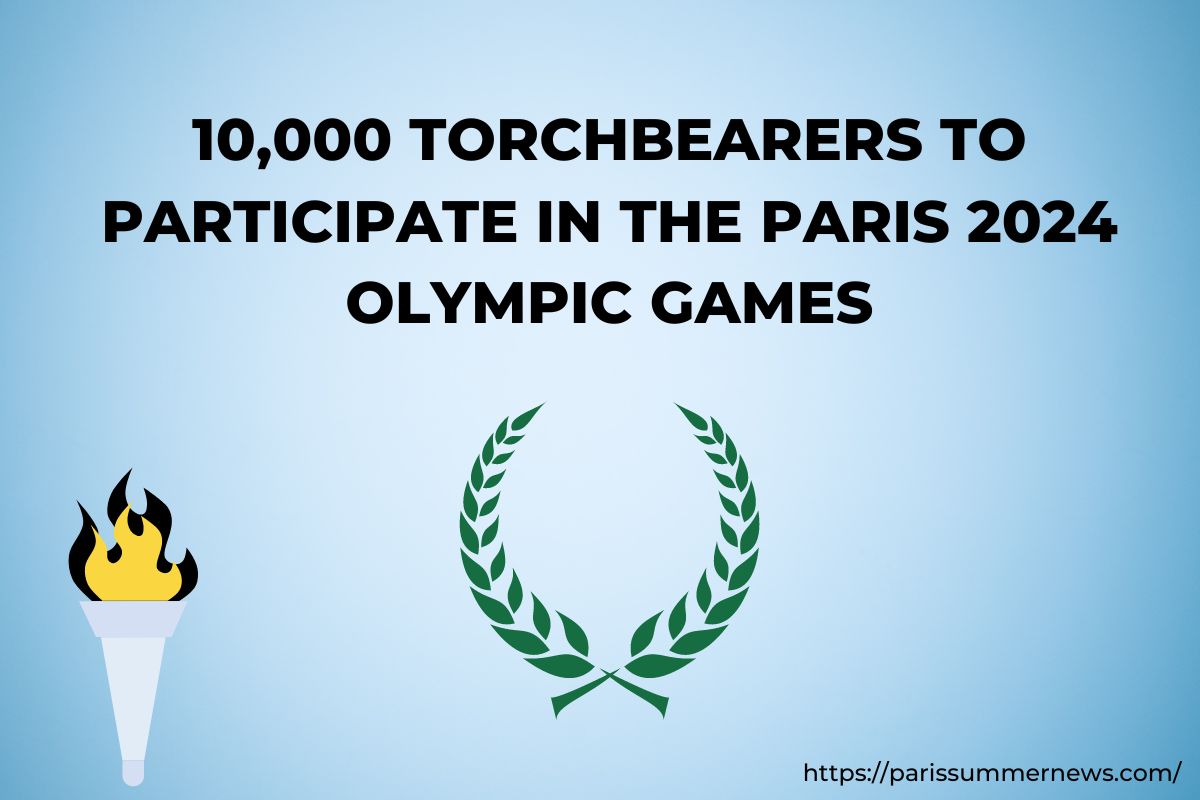 10,000 Torchbearers to Participate in the Paris 2024 Olympic Games