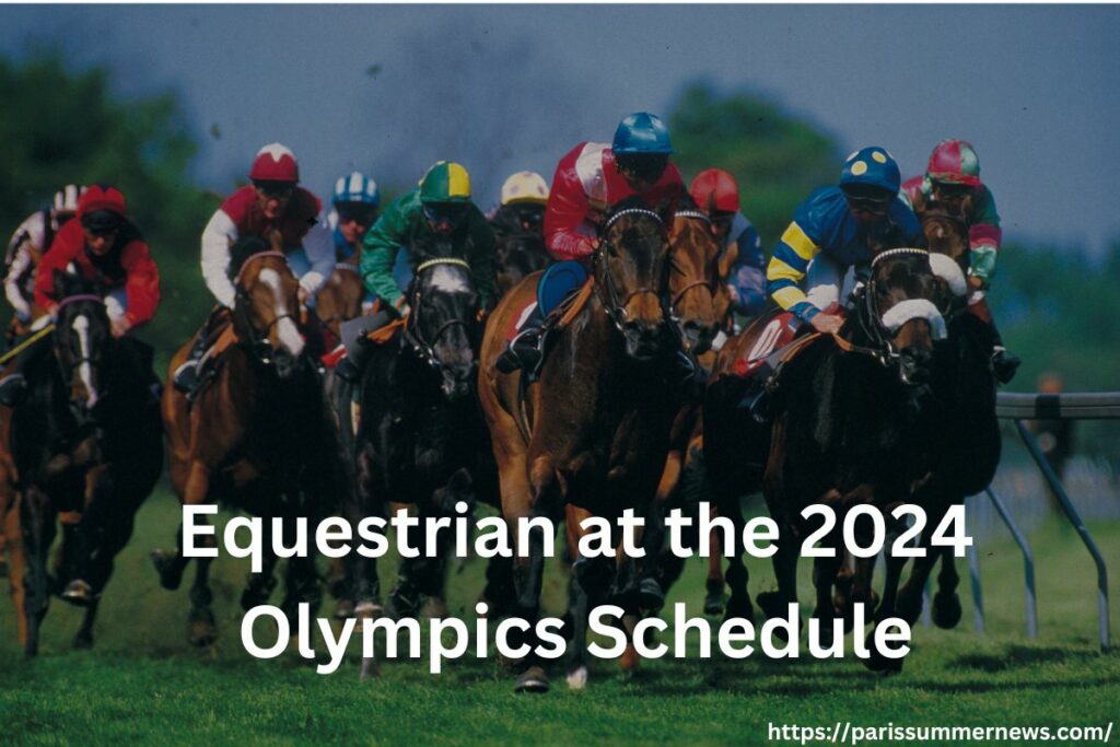 Equestrian at the 2024 Olympics Schedule