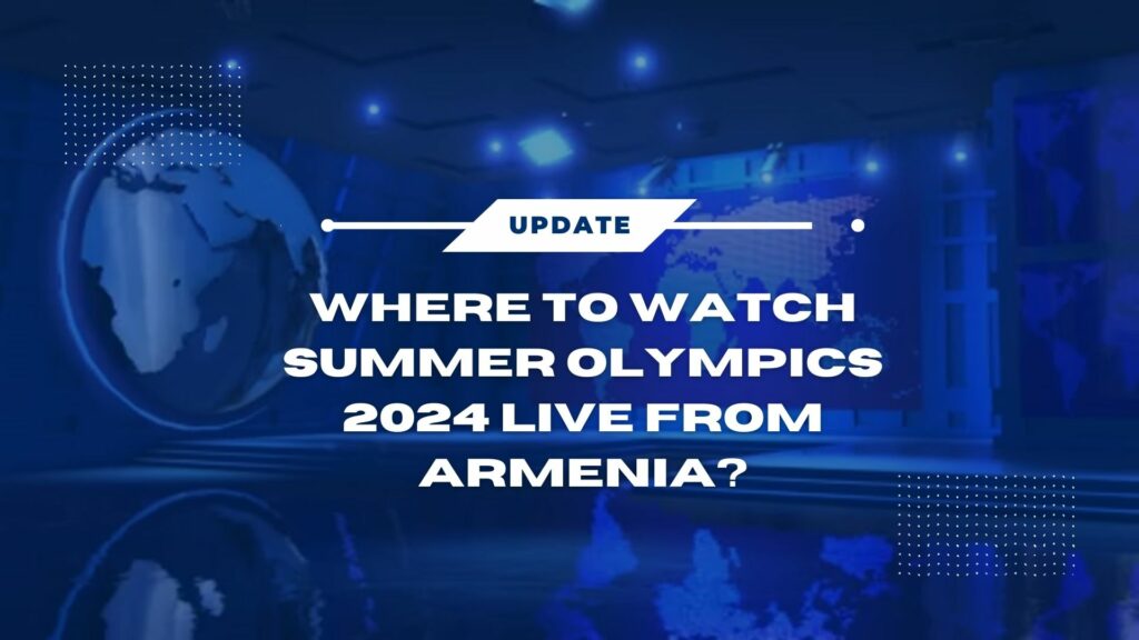 Watch Summer Olympics 2024 Live From Armenia